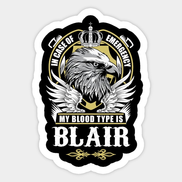 Blair Name T Shirt - In Case Of Emergency My Blood Type Is Blair Gift Item Sticker by AlyssiaAntonio7529